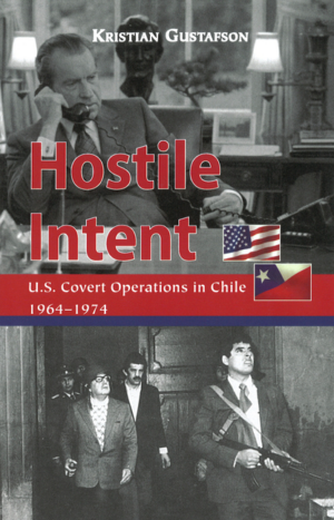 Hostile Intent : U.S. Covert Operations in Chile, 1964-1974