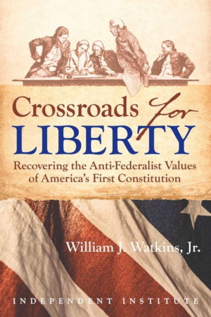 Crossroads for Liberty: Recovering the Anti-Federalist Values of A