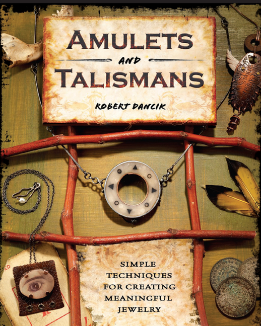 Amulets and Talismans : Simple Techniques for Creating Meaningful