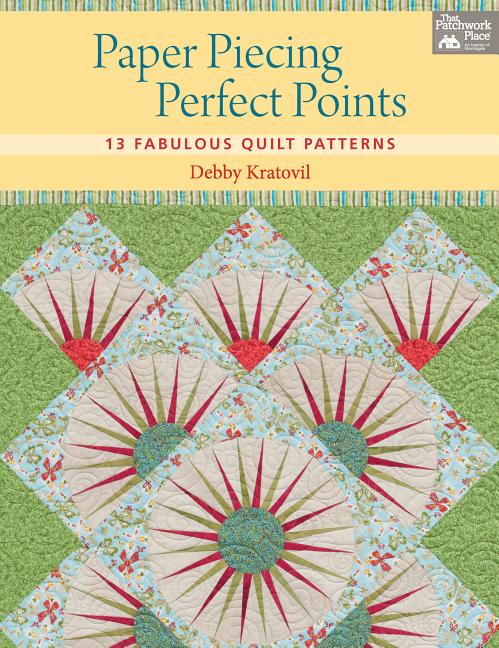 Paper Piecing Perfect Points : 15 Fabulous Quilt Patterns