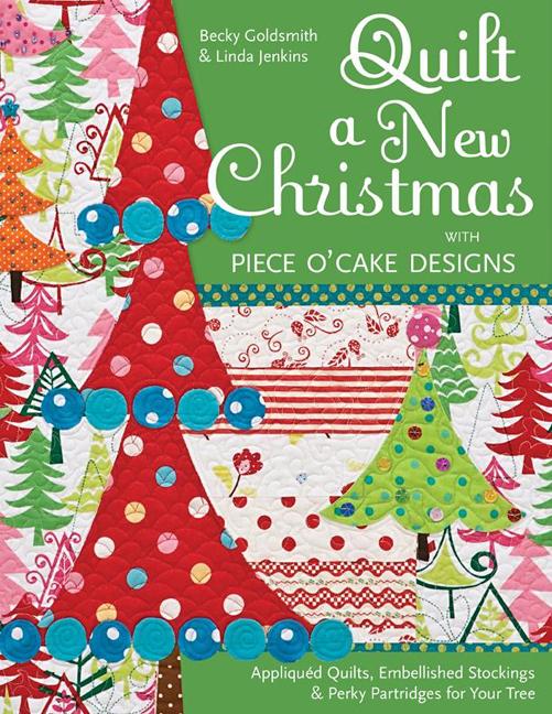 Quilt a New Christmas With Piece O'Cake Designs : Appliqued Quilts