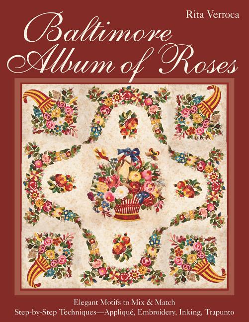 Baltimore Album of Roses : Elegant Motifs to Mix & Match - Step-by