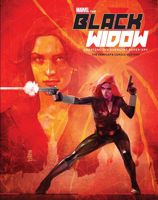 Black Widow : Creating the Avenging Super-Spy: The Complete Comics