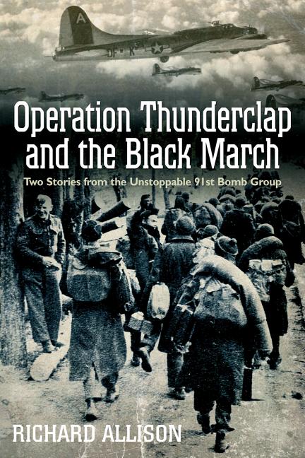 Operation Thunderclap and the Black March : Two World War II Stori