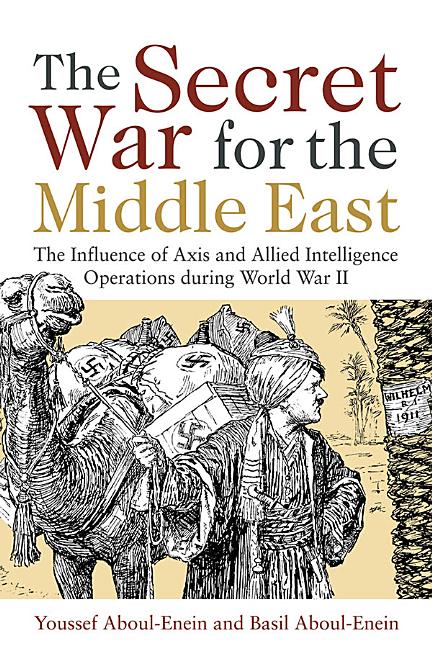 Secret War For The Middle East: The Influence Of Axis And Allied I