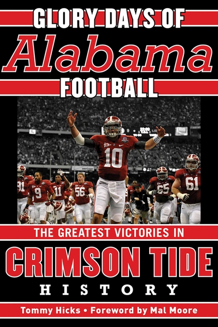 Glory Days : Memorable Games in Alabama Football History