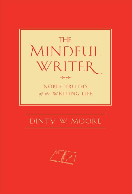 Mindful Writer: Noble Truths of the Writing Life
