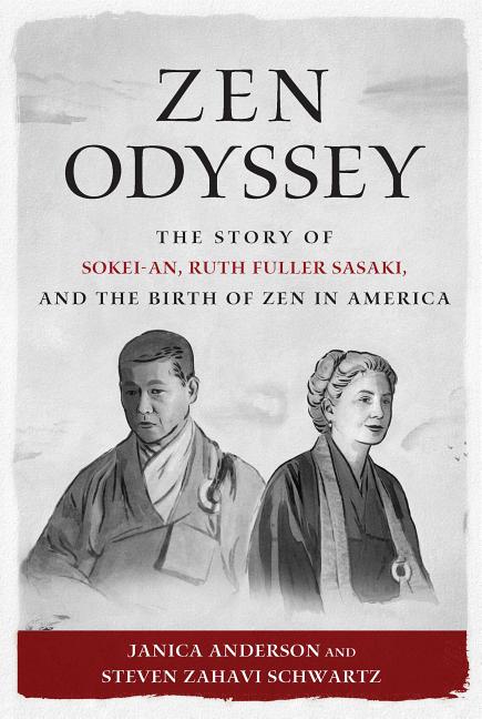 Zen Odyssey: Story of Sokei-An, Ruth Fuller Sasaki, and the Birth