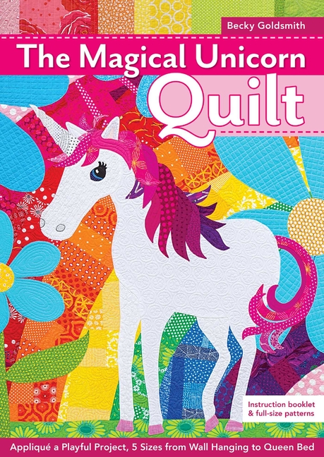 Magical Unicorn Quilt: Appliqué a Playful Project, 5 Sizes from Wa
