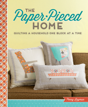 Paper-Pieced Home : Quilting a Household One Block at a Time