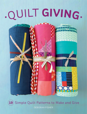 Quilt Giving : Simple Quilt Patterns to Make and Give