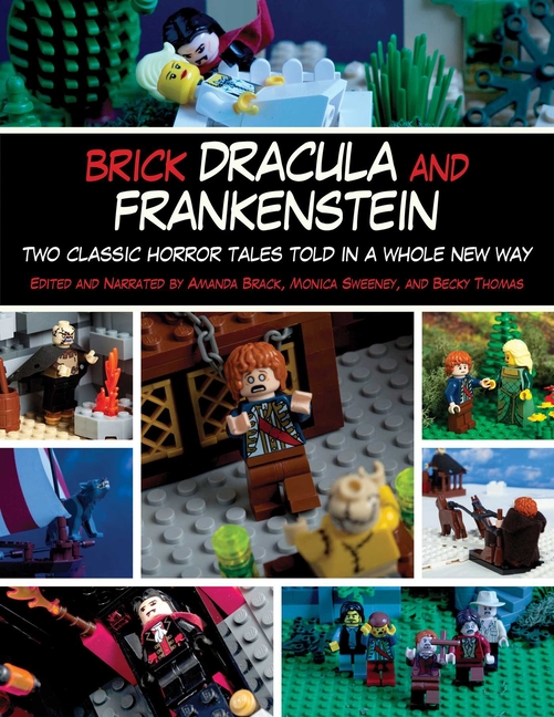 Brick Dracula and Frankenstein : Two Classic Horror Tales Told in