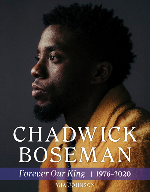Chadwick Boseman : Forever Our King 1976-2020