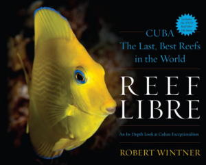 Reef Libre:Cuba the Last Best Reefs in the World