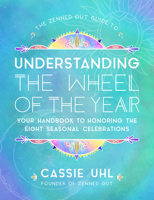 Zenned Out Guide to Understanding the Wheel of the Year: Your Hand