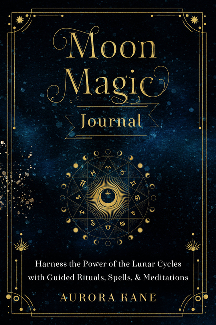Moon Magic Journal: Harness the Power of the Lunar Cycles with Gui