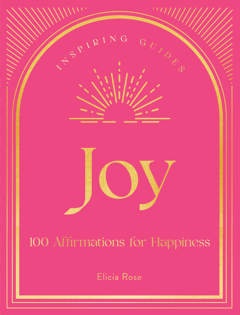 Joy: 100 Affirmations for Happiness