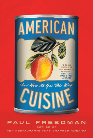 American Cuisine: and How It Got This Way