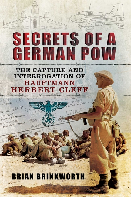 Secrets of a German Pow : The Capture and Interrogation of Hauptma