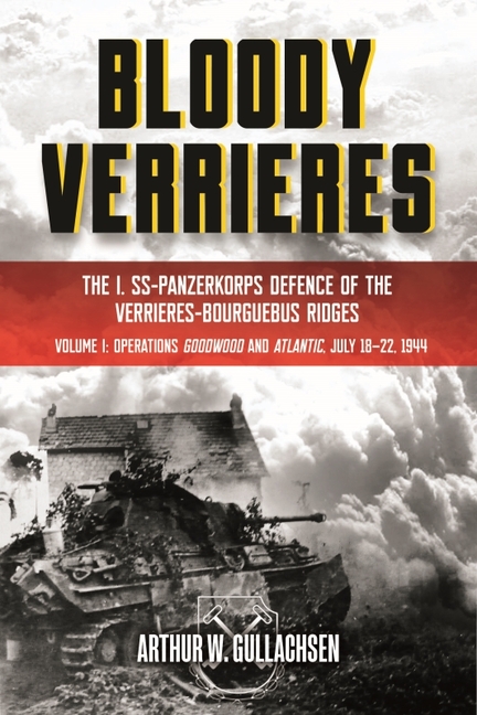Bloody Verrieres: I. Ss-Panzerkorps Defence of the Verrieres-Bourg