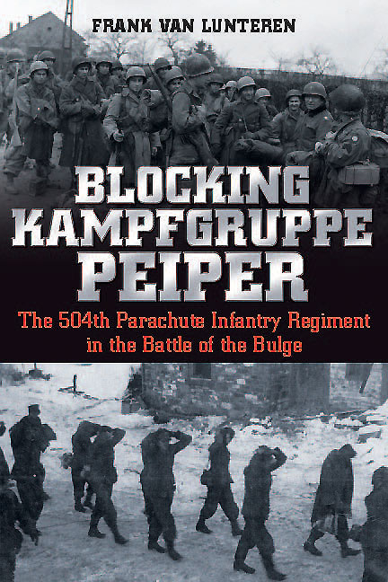 Blocking Kampfgruppe Peiper: The 504th Parachute Infantry Regiment
