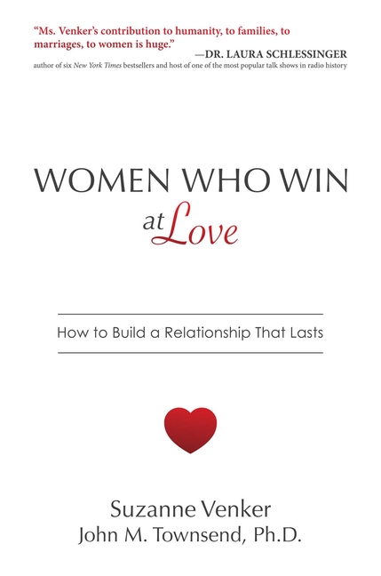 Women Who Win at Love : How to Build a Relationship That Lasts