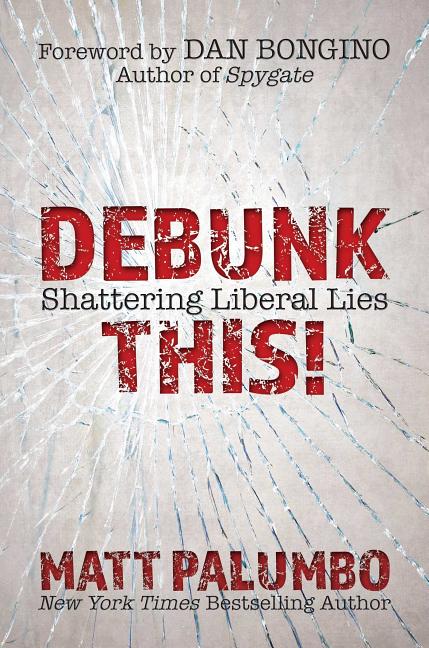 Debunk This! : Shattering Liberal Lies
