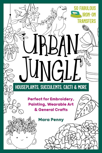 Urban Jungle - Houseplants, Succulents, Cacti & More: Perfect for