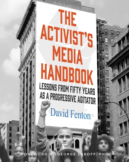 Activist's Media Handbook: Lessons from Fifty Years as a Progressi