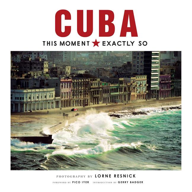 Cuba : This Moment, Exactly So