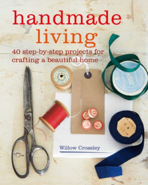 Handmade Living: 40 Step-By-Step Projects for Crafting a Beautiful