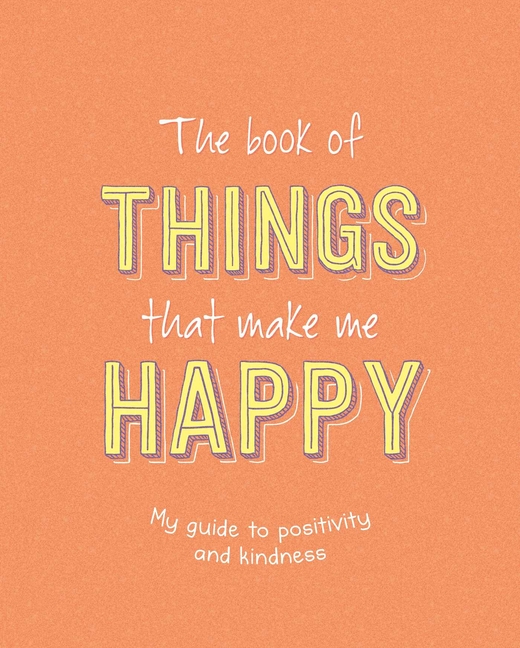 Book of Things That Make Me Happy: Writing Prompt Journal