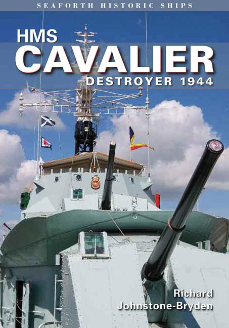 Seaforth Historic Ships: HMS Cavalier : Destroyer 1944