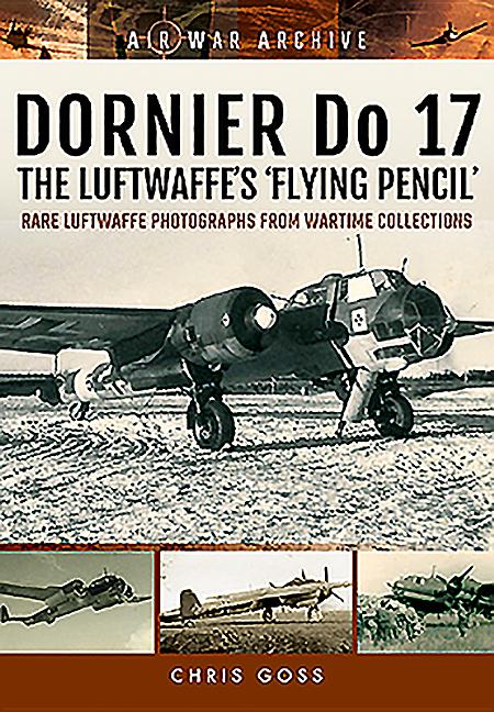 Air War Archive Dornier Do 17 - the Luftwaffe's 'Flying Pencil'