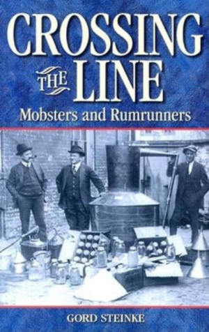 Crossing the Line : Mobsters and Rumrunners