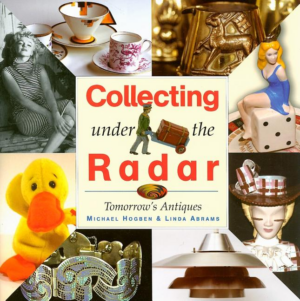 Tomorrow's Antiques (Collecting Under the Radar)