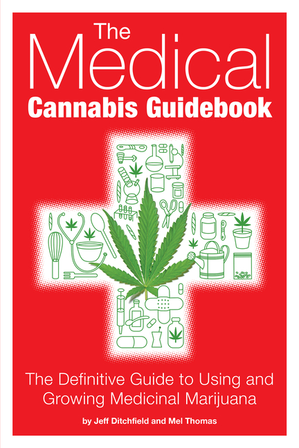 Medical Cannabis Guidebook: The Definitive Guide to Using and Grow