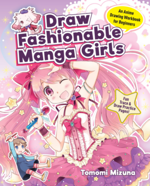 Draw Fashionable Manga Girls: An Anime Drawing Workbook for Beginn