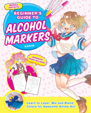 Manga Artists' Beginners Guide to Alcohol Markers: Learn to Layer,