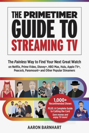 Primetimer Guide to Streaming TV: The Painless Way to Find Your Ne