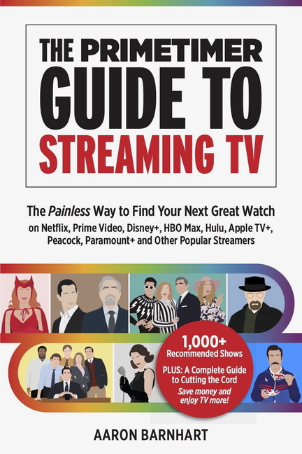 Primetimer Guide to Streaming TV: The Painless Way to Find Your Ne