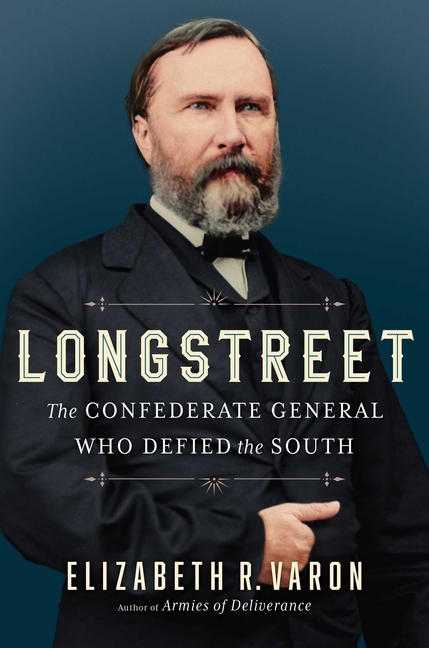 Longstreet: Confederate General Who Defied the South