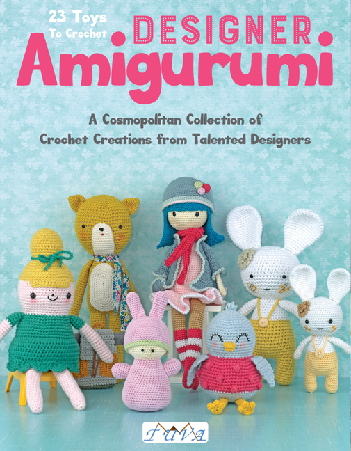 Designer Amigurumi: A Cosmopolitan Collection of Crochet Creations