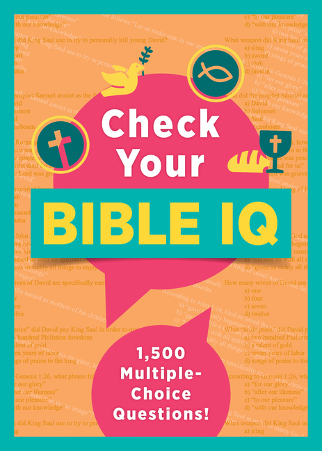 Check Your Bible IQ: 1,500 Multiple-Choice Questions!
