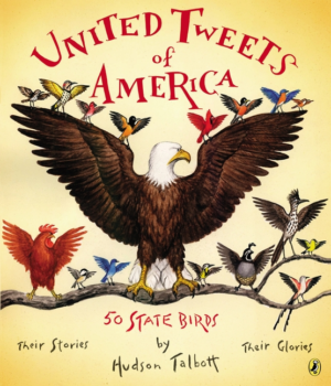 United Tweets of America: 50 State Birds Their Stories, Their Glor