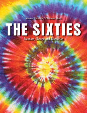 Sixties : Freedom, Change and Revolution