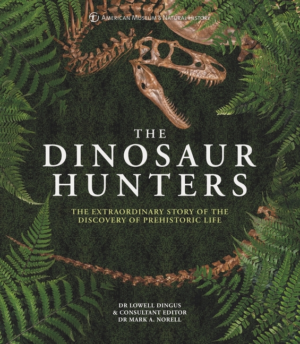 Dinosaur Hunters: The Extraordinary Story of the Discovery of Preh