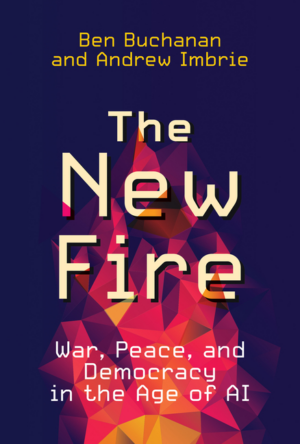 New Fire: War, Peace, and Democracy in the Age of AI