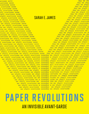 Paper Revolutions: An Invisible Avant-Garde