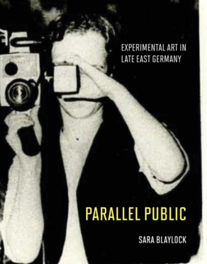 Parallel Public: Experimental Art in Late East Germany